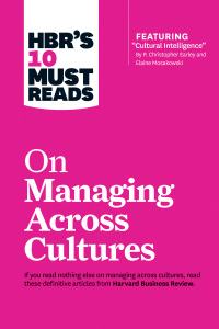 Cover image: HBR's 10 Must Reads on Managing Across Cultures (with featured article "Cultural Intelligence" by P. Christopher Earley and Elaine Mosakowski) 9781633691629