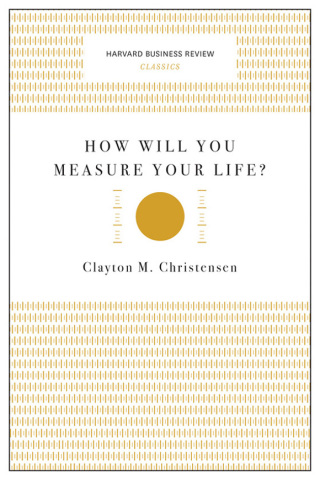 Cover image: How Will You Measure Your Life? (Harvard Business Review Classics) 9781633692565
