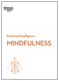 表紙画像: Mindfulness (HBR Emotional Intelligence Series) 9781633693197