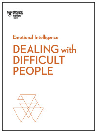 Cover image: Dealing with Difficult People (HBR Emotional Intelligence Series) 9781633696082