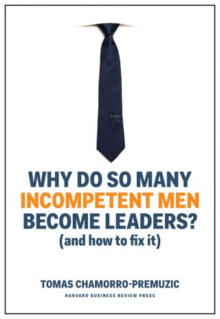 Cover image: Why Do So Many Incompetent Men Become Leaders? 9781633696327
