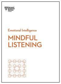 Imagen de portada: Mindful Listening (HBR Emotional Intelligence Series) 9781633696679