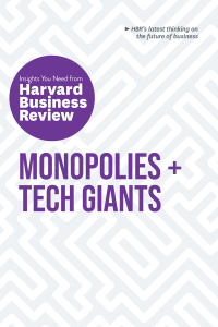 Imagen de portada: Monopolies and Tech Giants: The Insights You Need from Harvard Business Review 9781633699014