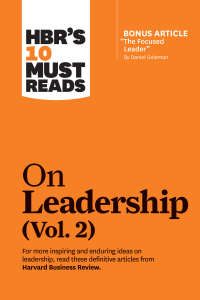 Cover image: HBR's 10 Must Reads on Leadership, Vol. 2 (with bonus article "The Focused Leader" By Daniel Goleman) 9781633699106