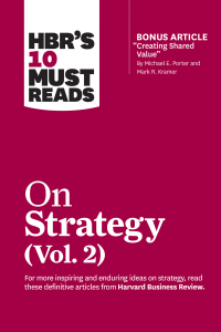 Imagen de portada: HBR's 10 Must Reads on Strategy, Vol. 2 (with bonus article "Creating Shared Value" By Michael E. Porter and Mark R. Kramer) 9781633699168