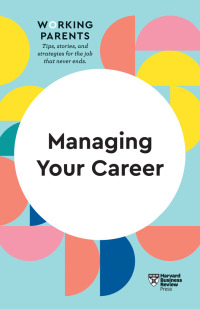 Imagen de portada: Managing Your Career (HBR Working Parents Series) 9781633699724