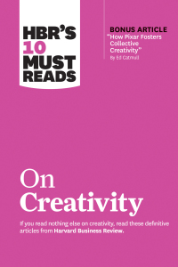 Cover image: HBR's 10 Must Reads on Creativity (with bonus article "How Pixar Fosters Collective Creativity" By Ed Catmull) 9781633699953