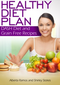 表紙画像: Healthy Diet Plan: DASH Diet and Grain Free Recipes