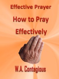 Cover image: Effective Prayer: How to Pray Effectively