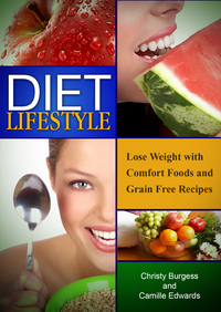 صورة الغلاف: Diet Lifestyle: Lose Weight with Comfort Foods and Grain Free Recipes