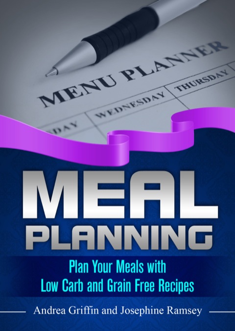 Meal Planning: Plan Your Meals with Low Carb and Grain Free Recipes - FULL INSTANT DOWNLOAD | PDF DOCX EPUB