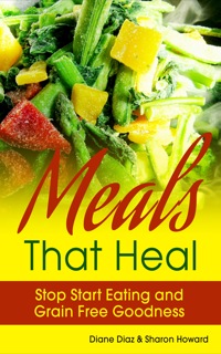 Omslagafbeelding: Meals that Heal: Stop Start Eating and Grain Free Goodness
