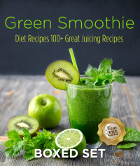 Omslagafbeelding: Green Smoothie Diet Recipes 100  Great Juicing Recipes: Lose Up to 10 Pounds in 10 Days 9781633832824