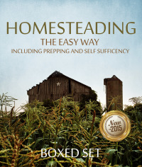 Omslagafbeelding: Homesteading The Easy Way Including Prepping And Self Sufficency: 3 Books In 1 Boxed Set 9781633832862