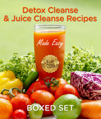 Omslagafbeelding: Detox Cleanse & Juice Cleanse Recipes Made Easy: Smoothies and Juicing Recipes 9781633832916