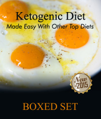 Cover image: Ketogenic Diet Made Easy With Other Top Diets: Protein, Mediterranean and Healthy Recipes 9781633832930