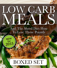 Omslagafbeelding: Low Carb Meals And The Shred Diet How To Lose Those Pounds: Paleo Diet and Smoothie Recipes Edition 9781633832947