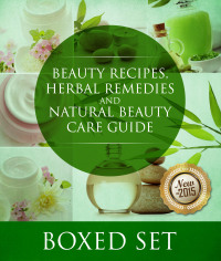 表紙画像: Beauty Recipes, Herbal Remedies and Natural Beauty Care Guide: 3 Books In 1 Boxed Set 9781633833005