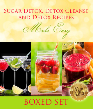 Imagen de portada: Sugar Detox, Detox Cleanse and Detox Recipes Made Easy: Beat Sugar Cravings and Sugar Addiction 9781633833036