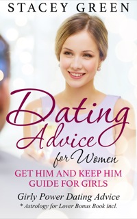 Imagen de portada: Dating Advice for Women: Get Him and Keep Him Guide for Girls 9781633834811