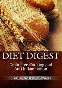 表紙画像: Diet Digest: Grain Free Cooking and Anti Inflammation