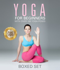 Omslagafbeelding: Yoga for Beginners With Over 100 Yoga Poses (Boxed Set): Helps with Weight Loss, Meditation, Mindfulness and Chakras 9781633835573