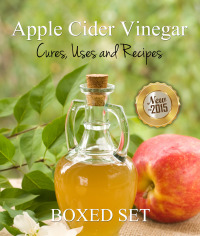 Omslagafbeelding: Apple Cider Vinegar Cures, Uses and Recipes (Boxed Set): For Weight Loss and a Healthy Diet 9781633835634