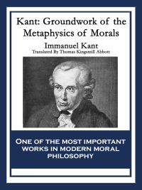 Cover image: Kant: Groundwork of the Metaphysics of Morals 9781604592542
