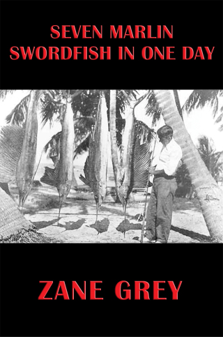 Cover image: Seven Marlin Swordfish In One Day 9781633840782