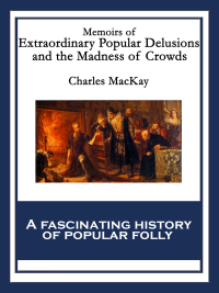 Imagen de portada: Memoirs of Extraordinary Popular Delusions and the Madness of Crowds 9781633841277