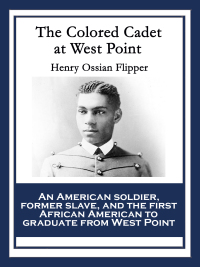 صورة الغلاف: The Colored Cadet at West Point 9781617206948
