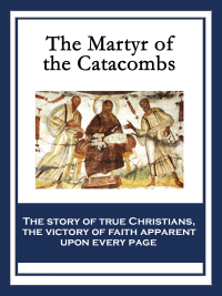 Cover image: The Martyr of the Catacombs 9781604594089