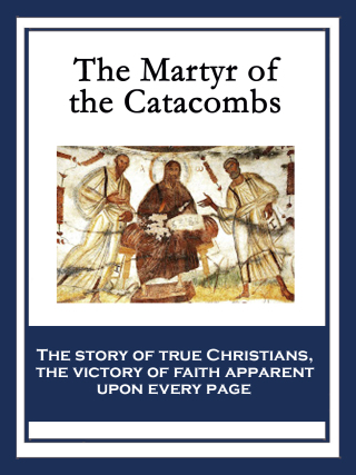 Cover image: The Martyr of the Catacombs 9781604594089