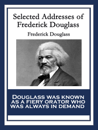 Cover image: Selected Addresses of Frederick Douglass 9781604592382