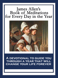 Cover image: James Allen’s Book of Meditations for Every Day in the Year 9781604595987