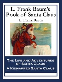 Cover image: L. Frank Baum’s Book of Santa Claus 9781633844827