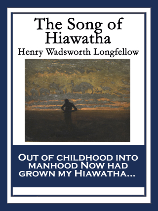 صورة الغلاف: The Song of Hiawatha 9781633844926