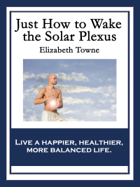 Imagen de portada: Just How to Wake the Solar Plexus 9781633845121