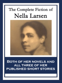 Imagen de portada: The Complete Fiction of Nella Larsen 9781604599909