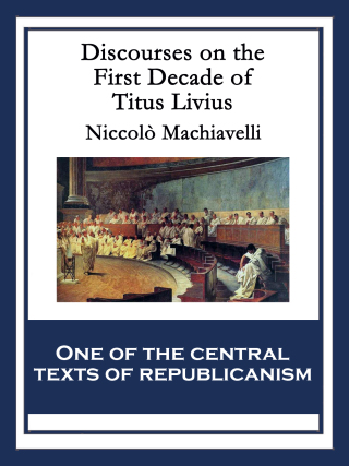 Cover image: Discourses on the First Decade of Titus Livius 9781633845503
