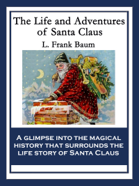 صورة الغلاف: The Life and Adventures of Santa Claus 9781633845909