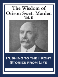 Cover image: The Wisdom of Orison Swett Marden Vol. II 9781633846555