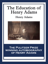 Cover image: The Education of Henry Adams 9781604596137