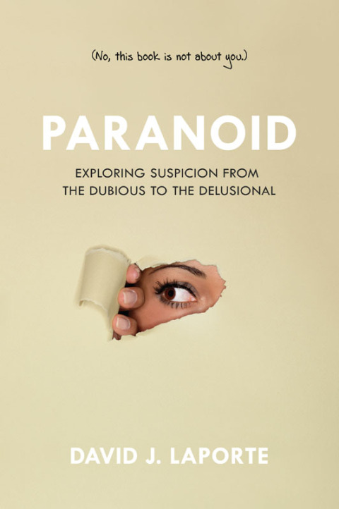 Paranoid : Exploring Suspicion from the Dubious to the Delusional - FULL INSTANT DOWNLOAD | PDF DOCX EPUB