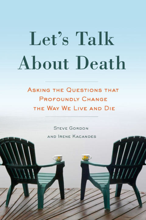 Let's Talk About Death : Asking the Questions that Profoundly Change the Way We Live and Die - FULL INSTANT DOWNLOAD | PDF DOCX EPUB