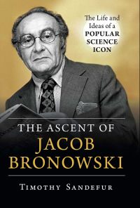 Imagen de portada: The Ascent of Jacob Bronowski 9781633885264