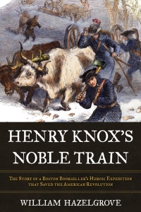 Cover image: Henry Knox's Noble Train 9781633886148