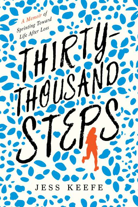 Thirty-Thousand Steps : A Memoir of Sprinting toward Life after Loss - FULL INSTANT DOWNLOAD | PDF DOCX EPUB
