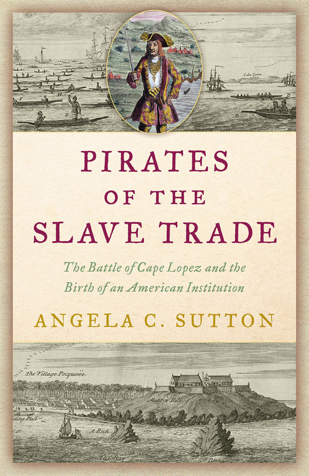 Pirates of the Slave Trade The Battle of Cape Lopez and the Birth of an American Institution