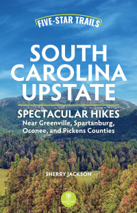 Cover image: Five-Star Trails: South Carolina Upstate 2nd edition 9781634043465
